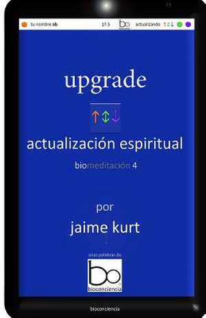 Upgrade Actualizacion Espiritual de Jaime Kurt