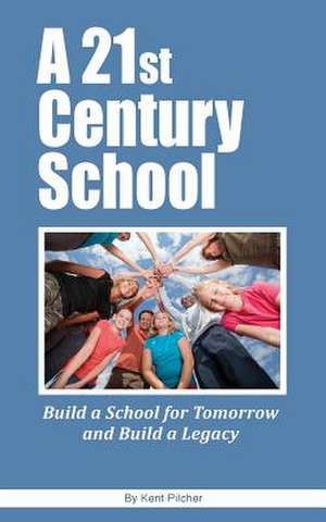 A 21st Century School de Kent Pilcher