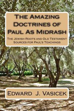 The Amazing Doctrines of Paul as Midrash de Edward J. Vasicek