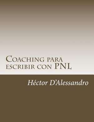 Coaching Para Escribir Con Pnl de Hector D'Alessandro