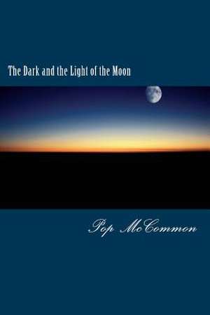 The Dark and the Light of the Moon de Pop McCommon