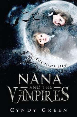 Nana and the Vampires de Cyndy Green