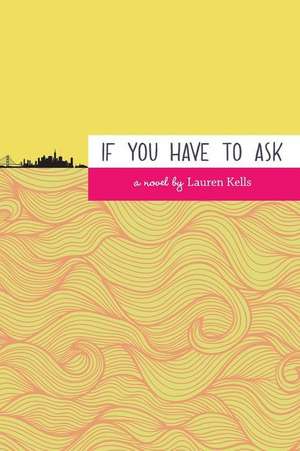 If You Have to Ask de Lauren Kells