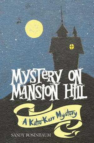 Mystery on Mansion Hill de Sandy Rosinbaum