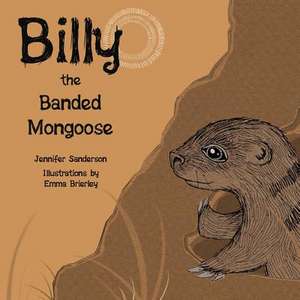 Billy the Banded Mongoose de Jennifer Sanderson