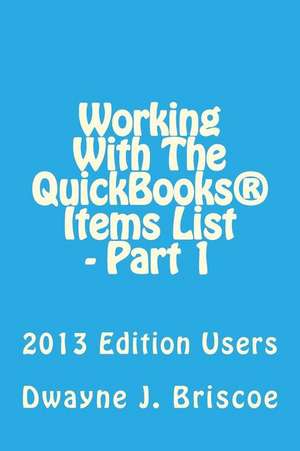 Working with Your QuickBooks(R) Items List - Part 1 de Dwayne J. Briscoe