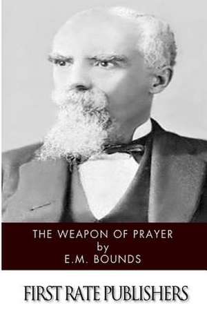 The Weapon of Prayer de Edward M. Bounds