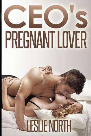 CEO's Pregnant Lover de Leslie North