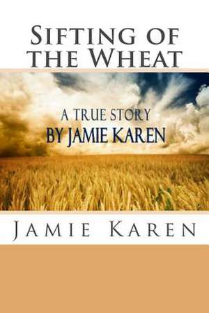 Sifting of the Wheat de Jamie Karen