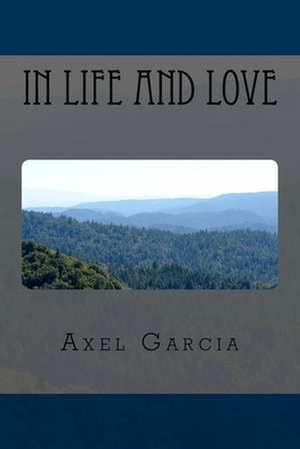 In Life and Love de Axel Garcia