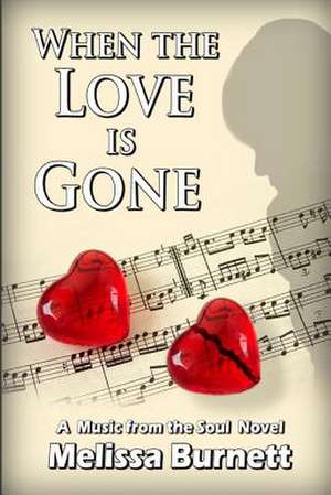 When the Love Is Gone de Melissa Nicole Burnett