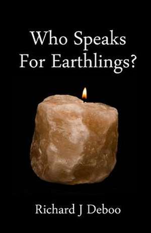 Who Speaks for Earthlings? de MR Richard J. Deboo