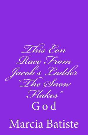 This Eon Race from Jacob's Ladder the Snow Flakes de Wilson, Marcia Batiste Smith