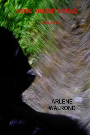 Inside Arlene's Head de Arlene Walrond