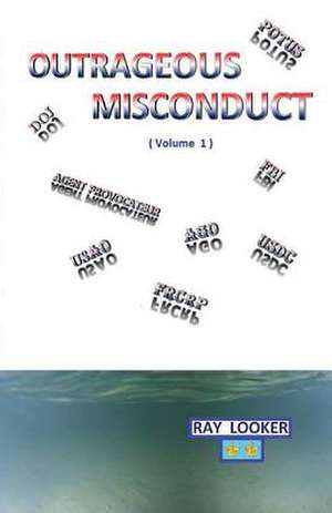 Outrageous Misconduct de Ray Looker