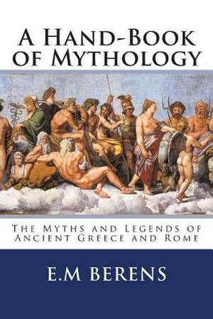 A Hand-Book of Mythology de E. M. Berens