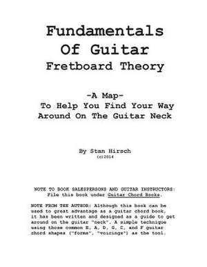 Fundamentals of Guitar Fretboard Theory de Stan Hirsch