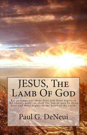 Jesus, the Lamb of God de Paul G. Deneui