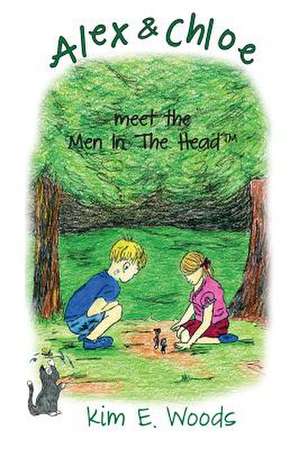 Alex & Chloe Meet the Men in the Head de Kim E. Woods