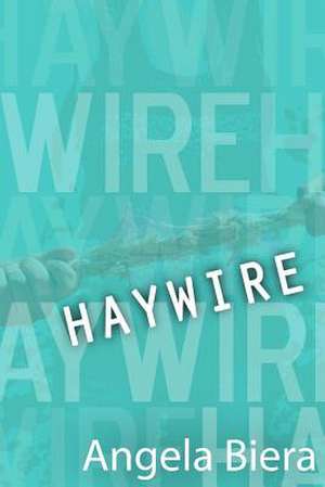 Haywire de Angela Biera