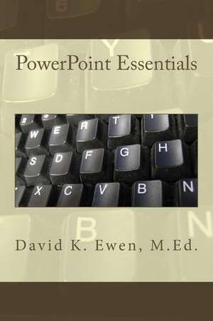 PowerPoint Essentials de David K. Ewen M. Ed