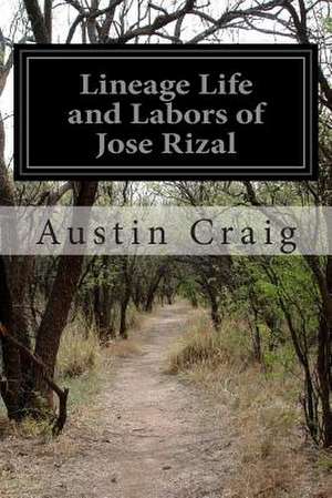 Lineage Life and Labors of Jose Rizal de Austin Craig