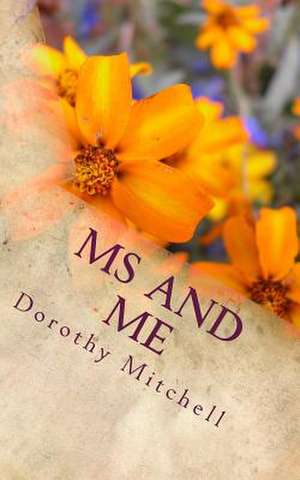 MS and Me de Dorothy M. Mitchell