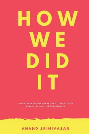 How We Did It de MR Anand Srinivasan