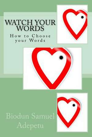 Watch Your Words de MR Biodun Samuel Adepetu