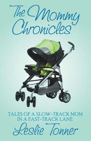 The Mommy Chronicles de Leslie Tonner