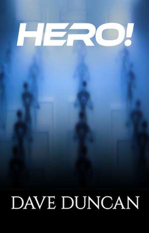 Hero! de Dave Duncan