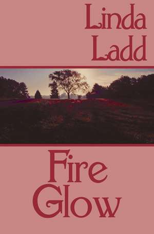 Fire Glow de Linda Ladd