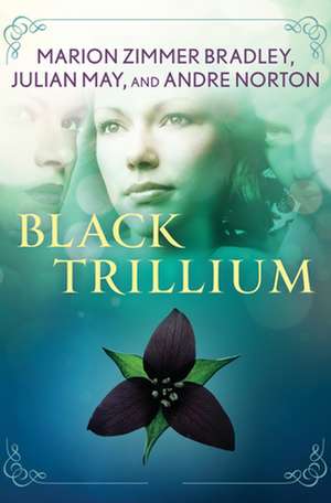 Black Trillium de Marion Zimmer Bradley