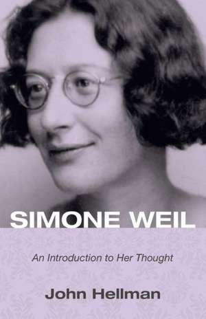 Simone Weil: An Introduction to Her Thought de John Hellman