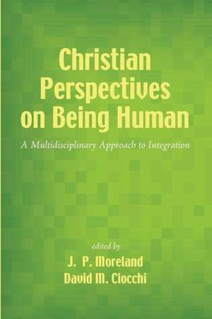 Christian Perspectives on Being Human de J. P. Moreland