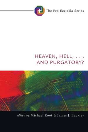 Heaven, Hell, . . . and Purgatory? de Michael Root