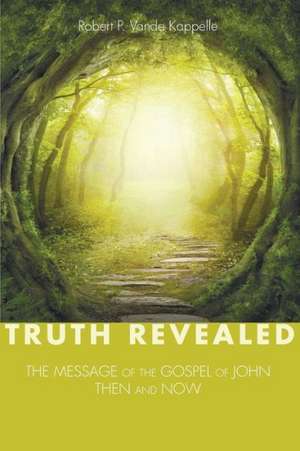 Truth Revealed de Robert P. Vande Kappelle