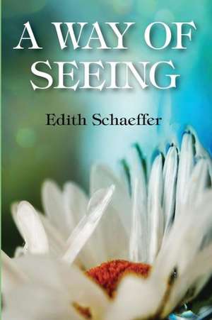 A Way of Seeing de Edith Schaeffer