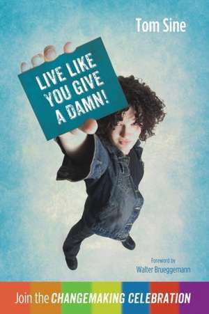 Live Like You Give a Damn! de Tom Sine