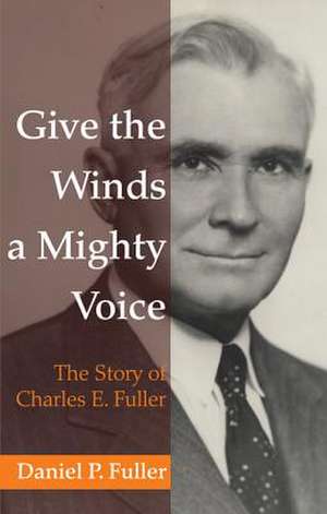 Give the Winds a Mighty Voice de Daniel P. Fuller