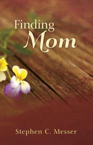 Finding Mom de Stephen C. Messer