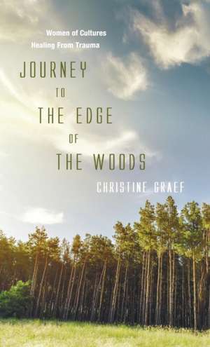 Journey to the Edge of the Woods de Christine Graef