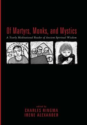 Of Martyrs, Monks, and Mystics de Charles Ringma