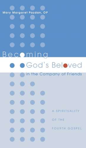 Becoming God's Beloved in the Company of Friends de Mary Margaret Pazdan