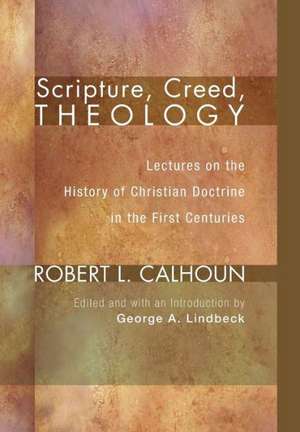 Scripture, Creed, Theology: U2 in Theological Perspective de Robert L. Calhoun