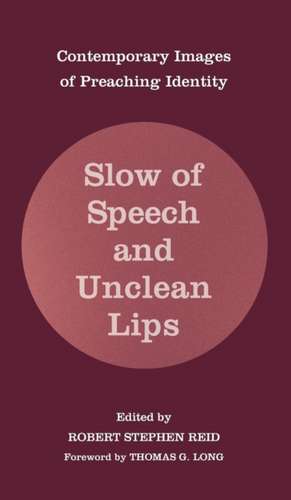 Slow of Speech and Unclean Lips de Robert Stephen Reid