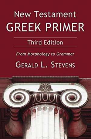 New Testament Greek Primer, Third Edition de Gerald L. Stevens