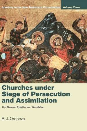 Churches under Siege of Persecution and Assimilation de B. J. Oropeza