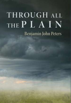 Through All the Plain de Benjamin John Peters