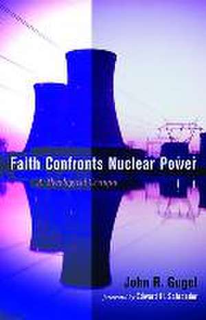 Faith Confronts Nuclear Power de John R. Gugel